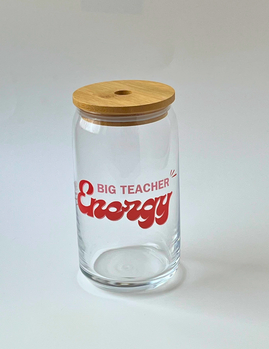 Big Teacher Energy 16 oz. Glass Can